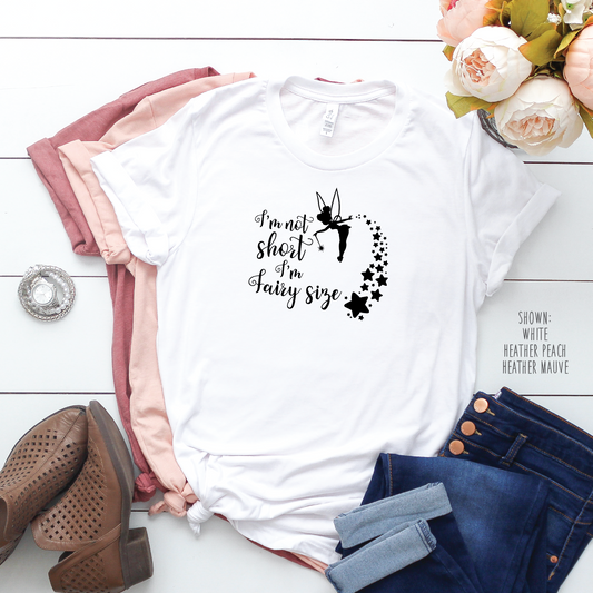 I'm Not Short, I'm Fairy Size - Unisex Disney Shirt