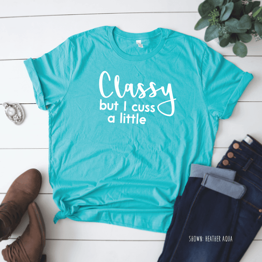 Classy But I Cuss A Little - Unisex Shirt