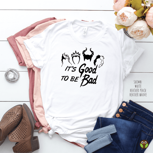 It's Good To Be Bad (Disney Villains) - Unisex Disney Shirt