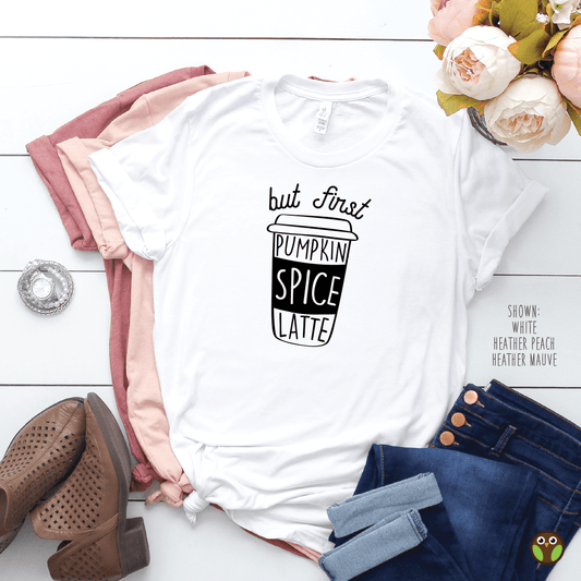 But First, Pumpkin Spice Latte - Unisex Fall/Halloween Shirt