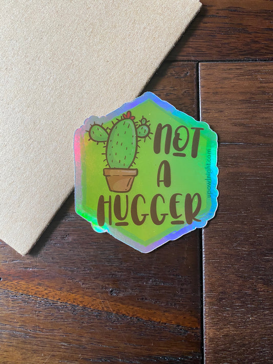 Not A Hugger - Holographic Vinyl Sticker