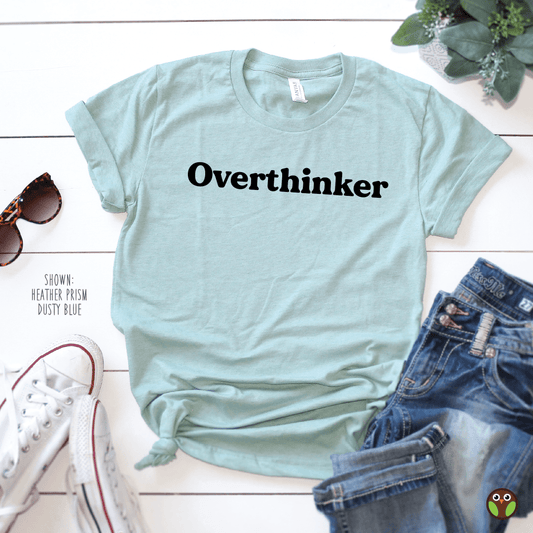 Overthinker - Unisex Shirt