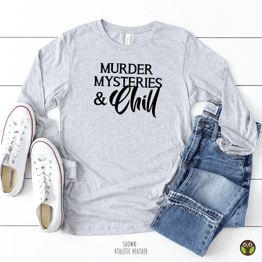 Murder Mysteries and Chill - Unisex Long Sleeve True Crime Shirt