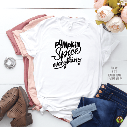 Pumpkin Spice Everything - Unisex Fall/Halloween Shirt