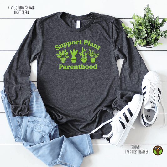 Support Plant Parenthood - Unisex Long Sleeve Shirt