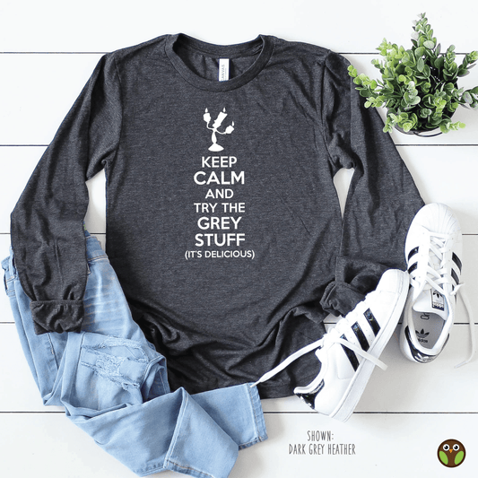 Keep Calm and Try The Grey Stuff - Unisex Long Sleeve Disney Shirt