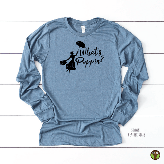 What's Poppin? (Mary Poppins) - Unisex Long Sleeve Disney Shirt