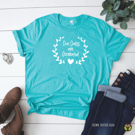 Due Dates Are Overrated - Unisex Nurse Shirt