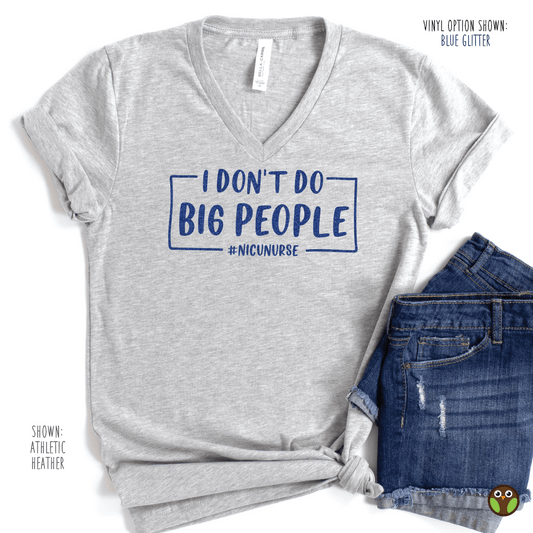 I Don't Do Big People - Unisex Nurse V-Neck Shirt