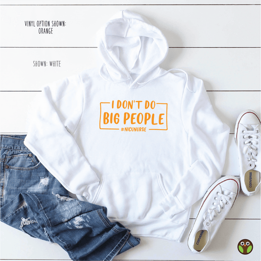 I Don't Do Big People - Unisex Nurse Pullover Hoodie