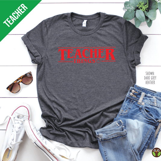 Teacher Things - Unisex Stranger Things Shirt