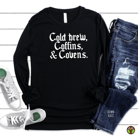 Cold Brew, Coffins, and Covens - Unisex Long Sleeve Halloween Shirt